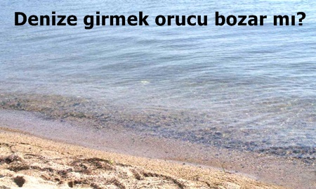 denize girince oruc bozulurmu